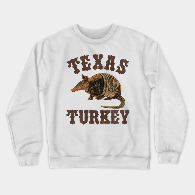 Armadillo / THE TEXAS TURKEY Crewneck Sweatshirt by darklordpug
